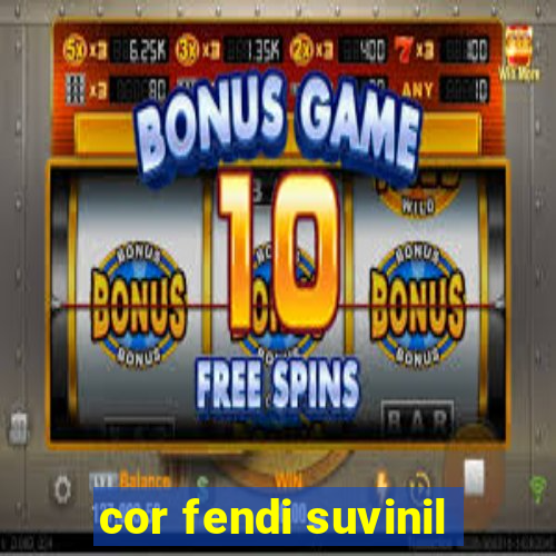 cor fendi suvinil